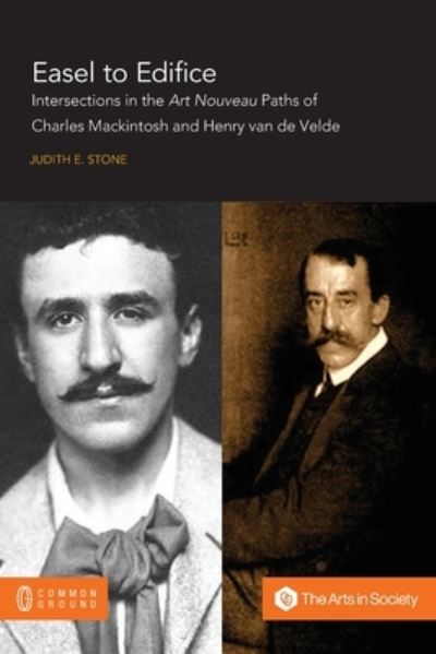 Cover for Judith E Stone · Easel to Edifice: Intersections in the Principles and Practice of C.R. Mackintosh and Henry van de Velde (Paperback Book) (2020)