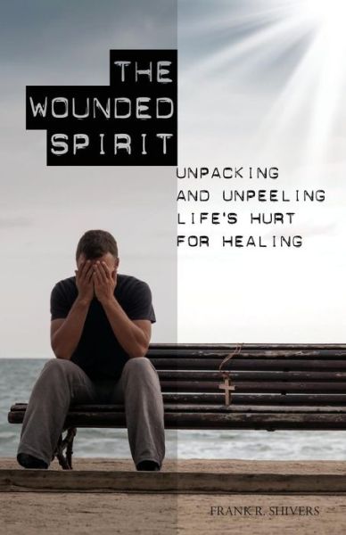 Cover for Frank Ray Shivers · The Wounded Spirit (Paperback Book) (2015)