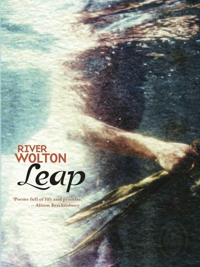 Leap - River Wolton - Books - Smith|Doorstop Books - 9781906613235 - October 10, 2010