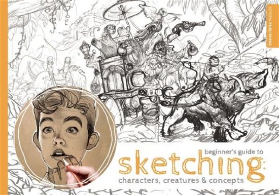 Beginner's Guide to Sketching: Characters, Creatures and Concepts - 3dtotal Publishing - Kirjat - 3DTotal Publishing - 9781909414235 - tiistai 15. syyskuuta 2015