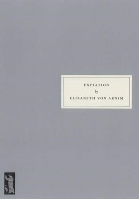 Expiation - Elizabeth Von Arnim - Books - Persephone Books Ltd - 9781910263235 - October 24, 2019
