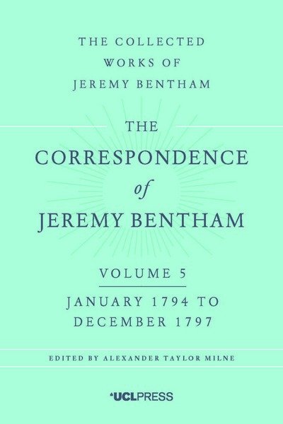Cover for Jeremy Bentham · The Correspondence of Jeremy Bentham, Volume 5: January 1794 to December 1797 - The Collected Works of Jeremy Bentham (Hardcover Book) (2017)