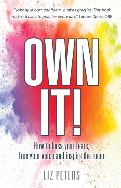 Cover for Liz Peters · Own It!: How to boss your fears, free your voice and inspire the room (Paperback Book) (2019)