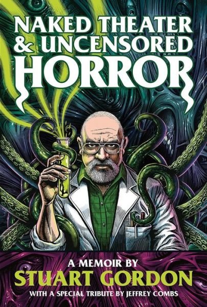 Naked Theater & Uncensored Horror: A Memoir - Stuart Gordon - Books - FAB Press - 9781913051235 - October 24, 2023