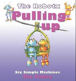 Cover for Gerry Bailey · Pulling Up: The Pulley - Robotx (Paperback Book) (2019)