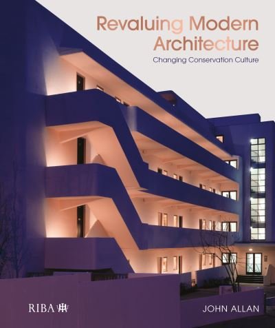 Cover for John Allan · Revaluing Modern Architecture: Changing conservation culture (Gebundenes Buch) (2022)