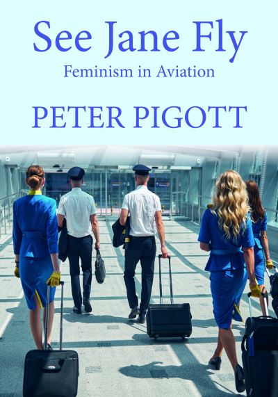 Cover for Peter Pigott · See Jane Fly: Feminism in Aviation (Paperback Book) (2022)