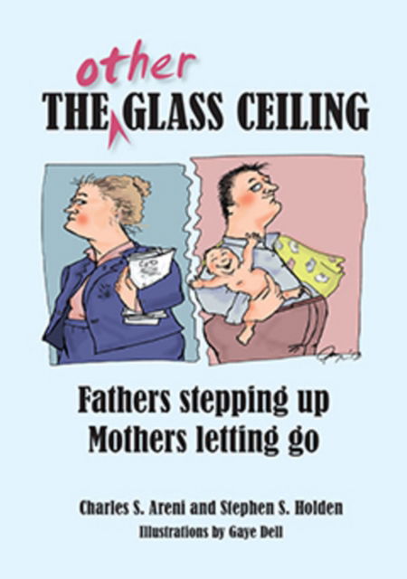 Cover for Professor Charles S Areni · The Other Glass Ceiling: Fathers Stepping Up, Mothers Letting Go (Paperback Book) (2014)