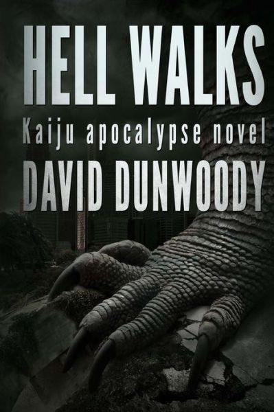 Cover for David Dunwoody · Hell Walks: a Kaiju Thriller (Paperback Book) (2014)