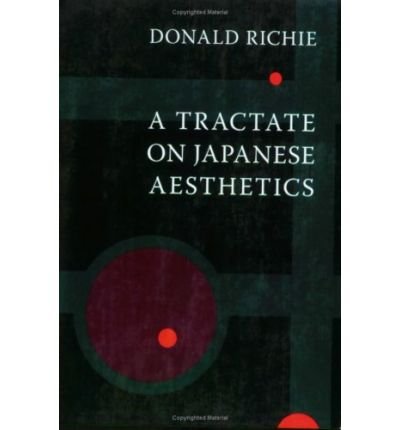 A Tractate on Japanese Aesthetics - Donald Richie - Books - Stone Bridge Press - 9781933330235 - July 19, 2007