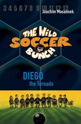 The Wild Soccer Bunch, Book 2: Diego the Tornado - Joachim Masannek - Livres - Sole Books - 9781938591235 - 11 avril 2011
