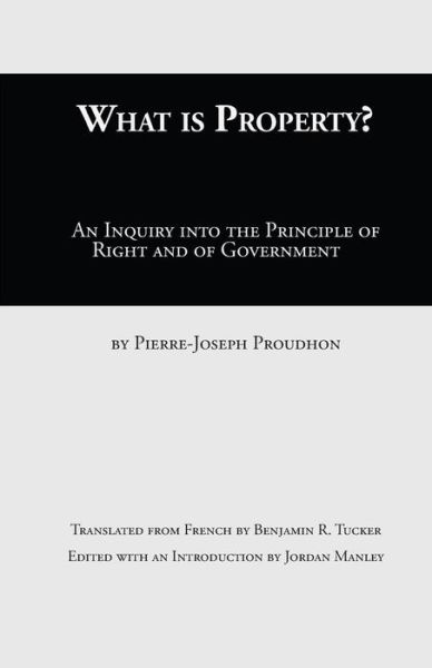 What Is Property? - Pierre-Joseph Proudhon - Książki - Whitlock Publishing - 9781943115235 - 15 kwietnia 2017