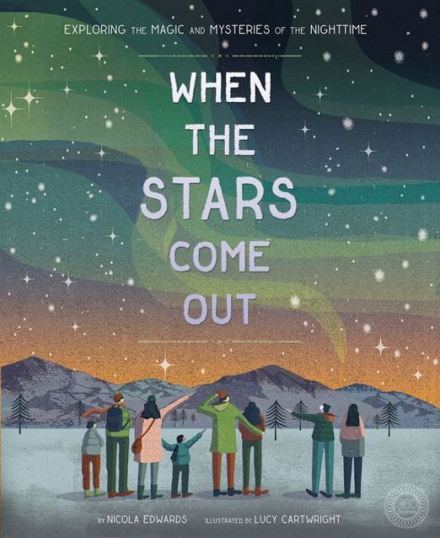 Cover for Nicola Edwards · When the Stars Come Out: Exploring the Magic and Mysteries of the Nighttime (Book) (2019)