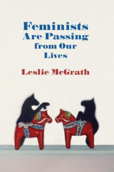 Cover for Leslie McGrath · Feminists Are Passing from Our Lives (Paperback Book) (2018)