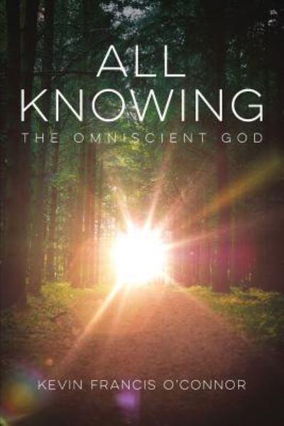 All Knowing - Kevin Francis O'Connor - Books - Outreach, Inc (DBA Equip Press) - 9781946453235 - July 31, 2018