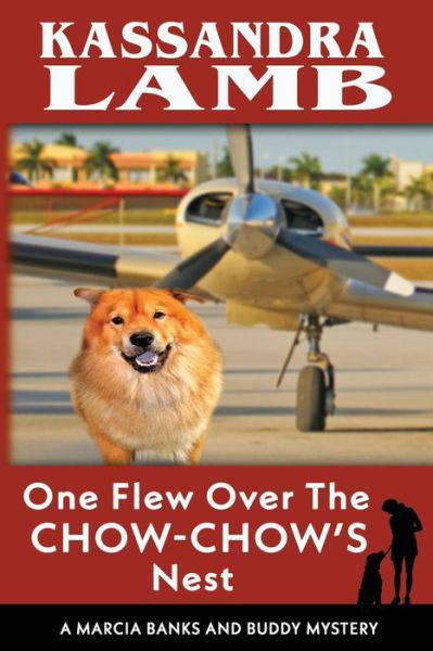 Cover for Kassandra Lamb · One Flew Over the Chow-Chow's Nest, A Marcia Banks and Buddy Mystery (Paperback Book) (2021)