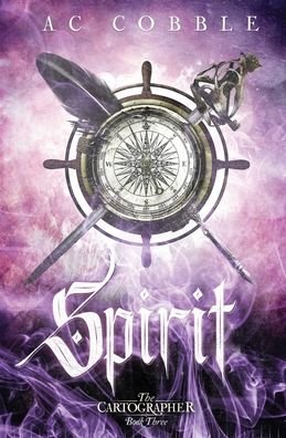 Cover for Ac Cobble · Spirit: The Cartographer Book 3 (Paperback Book) (2020)