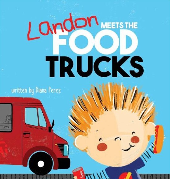 Cover for Diana Perez · Landon Meets the Food Trucks - Landon Books (Hardcover Book) (2019)