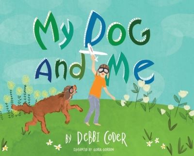 Cover for Debbi Coder · My Dog and Me (Hardcover Book) (2019)