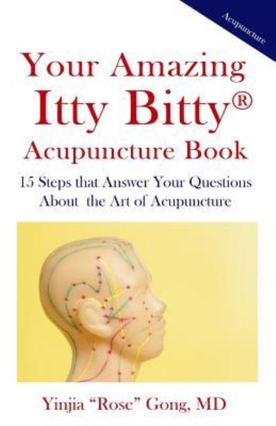 Cover for Yinjia &quot;rose&quot; Gong MD · Your Amazing Itty Bitty Acupuncture Book (Paperback Book) (2019)