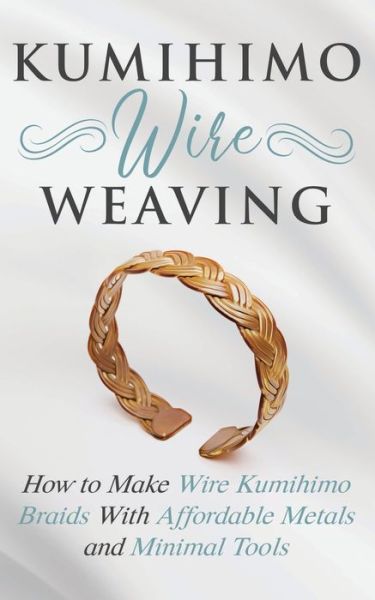 Cover for Amy Lange · Kumihimo Wire Weaving (Paperback Book) (2019)