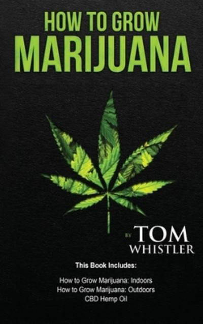 Cover for Tom Whistler · How to Grow Marijuana (Hardcover Book) (2019)