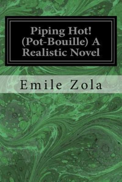 Cover for Emile Zola · Piping Hot! (Pot-Bouille) A Realistic Novel (Paperback Book) (2017)