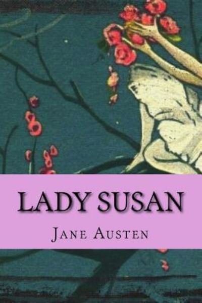 Lady Susan - Jane Austen - Kirjat - Createspace Independent Publishing Platf - 9781976054235 - sunnuntai 3. syyskuuta 2017