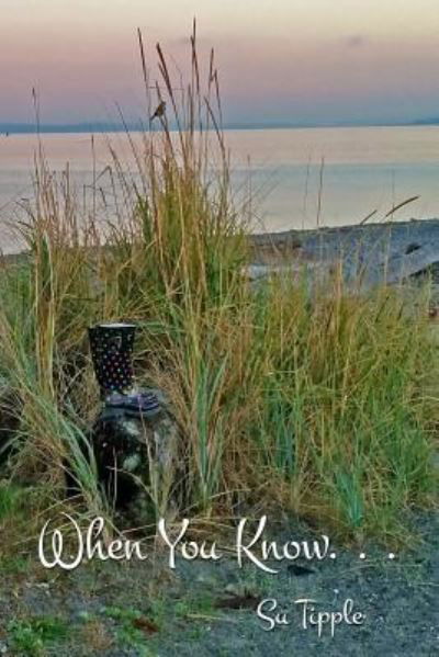 When You Know - Su Tipple - Books - Createspace Independent Publishing Platf - 9781977987235 - November 12, 2017