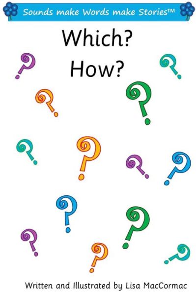 Which? How? - Lisa Maccormac - Livres - Createspace Independent Publishing Platf - 9781983968235 - 20 mars 2018