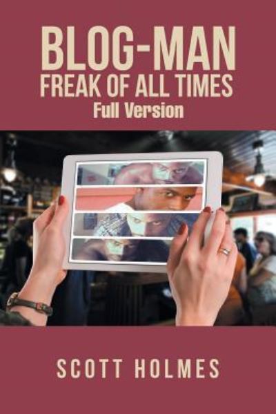 Cover for Scott Holmes · Blog-Man Freak of All Times (Paperback Book) (2018)