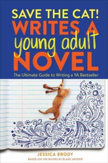 Save the Cat! Writes a Young Adult Novel: The Ultimate Guide to Writing a YA Bestseller - Jessica Brody - Libros - Potter/Ten Speed/Harmony/Rodale - 9781984859235 - 18 de julio de 2023