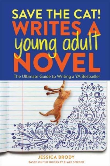Save the Cat! Writes a Young Adult Novel: The Ultimate Guide to Writing a YA Bestseller - Jessica Brody - Bøger - Potter/Ten Speed/Harmony/Rodale - 9781984859235 - 18. juli 2023