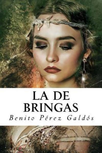 La de Bringas - Benito Perez Galdos - Books - Createspace Independent Publishing Platf - 9781985373235 - February 12, 2018