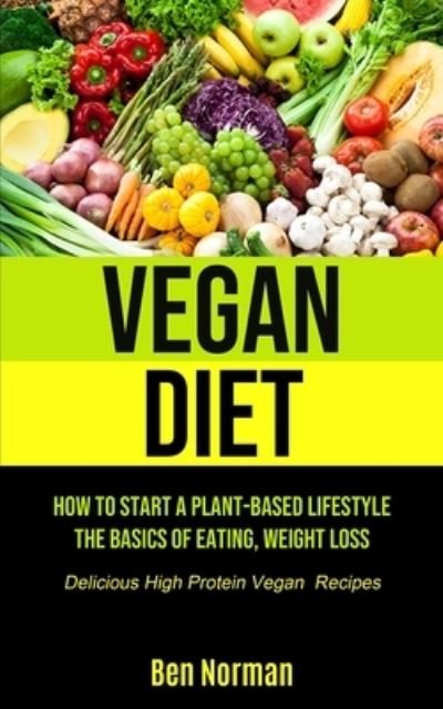 Vegan Diet - Ben Norman - Bøger - Micheal kannedy - 9781990207235 - 10. januar 2021