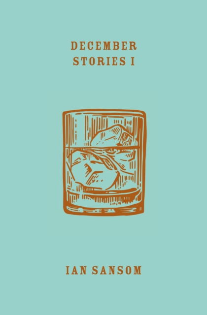 Cover for Ian Sansom · December Stories 1 - December Stories (Hardcover Book) (2018)