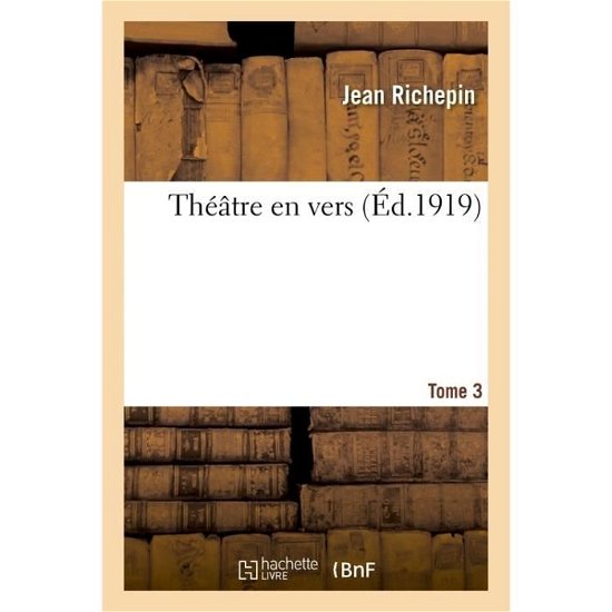 Cover for Jean Richepin · Theatre En Vers. 3 - Tome 3 (Pocketbok) (2017)