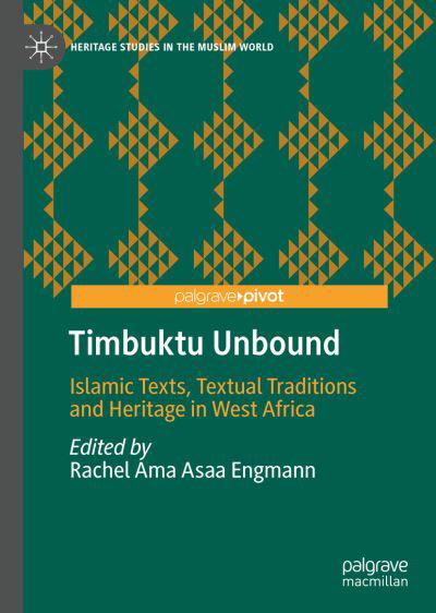 Timbuktu Unbound: Islamic Texts, Textual Traditions and Heritage in West Africa - Heritage Studies in the Muslim World (Hardcover Book) [1st ed. 2023 edition] (2023)