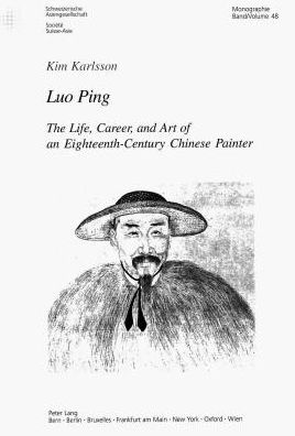 Cover for Kim Karlsson · Luo Ping: The Life, Career, and Art of an Eighteenth-century Chinese Painter - Schweizer Asiatische Studien / Etudes Asiatique Suisse Monographien / Monographes (Paperback Book) (2004)