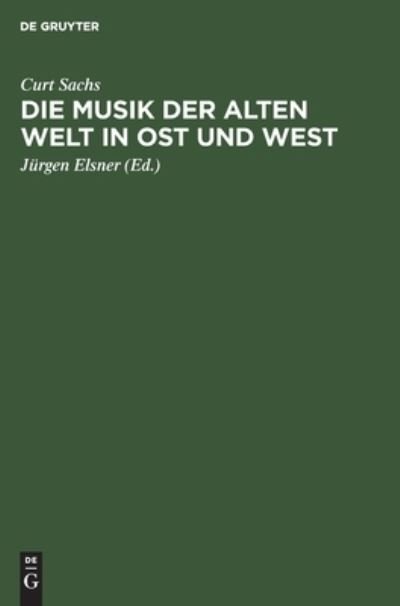 Cover for Curt Sachs · Die Musik der Alten Welt in Ost und West (Innbunden bok) (1969)