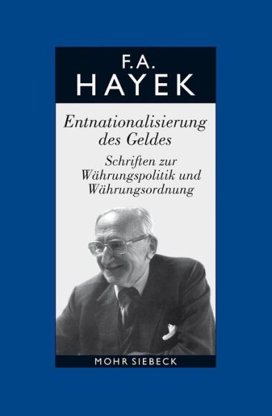 Cover for Friedrich A. von Hayek · Gesammelte Schriften in deutscher Sprache: Abt. A Band 3: Entnationalisierung des Geldes. Schriften zur Wahrungspolitik und Wahrungsordnung (Hardcover Book) [German, Gesammelte Schriften in Deutscher Sprache. Abteilu edition] (2012)