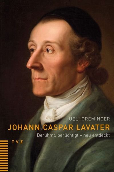 Cover for Ueli Greminger · Johann Caspar Lavater: Ber|hmt, Ber|chtigt - Neu Entdeckt (Paperback Book) [German edition] (2012)