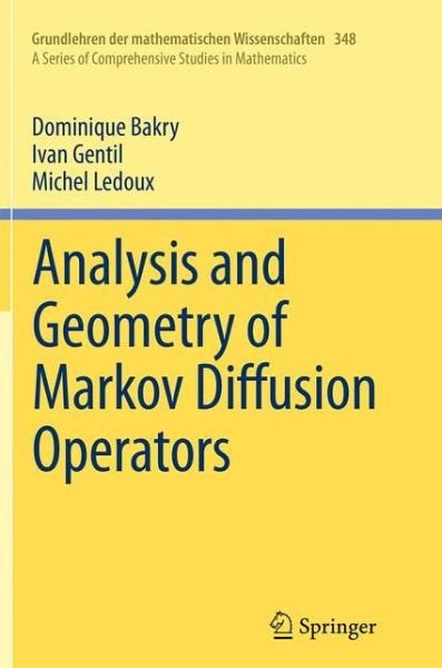Cover for Dominique Bakry · Analysis and Geometry of Markov Diffusion Operators (Bok) [Softcover reprint of the original 1st ed. 2014 edition] (2016)