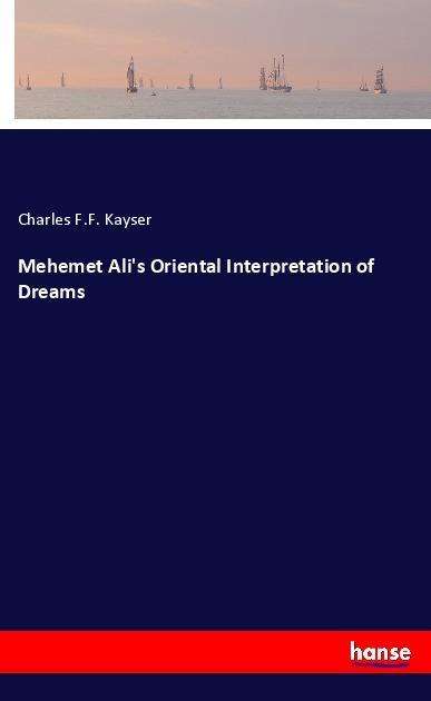 Cover for Kayser · Mehemet Ali's Oriental Interpret (Buch)