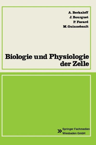 Cover for Andre Berkaloff · Biologie Und Physiologie Der Zelle - Reihe Biologie (Taschenbuch) [Softcover Reprint of the Original 1st 1973 edition] (1973)