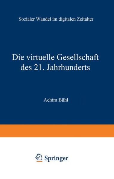 Cover for Achim Buhl · Die Virtuelle Gesellschaft Des 21. Jahrhunderts: Sozialer Wandel Im Digitalen Zeitalter (Paperback Book) [2nd Aufl edition] (2000)