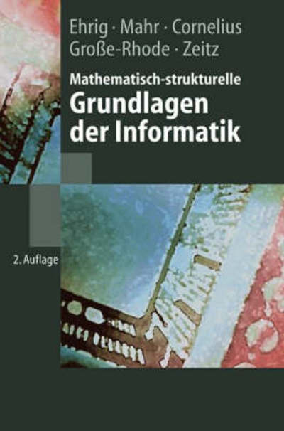 Cover for Hartmut Ehrig · Mathematisch-strukturelle Grundlagen Der Informatik (Paperback Book) [German, 2. Aufl. 2001 edition] (2001)