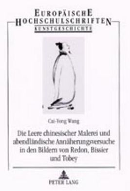 Cover for Cai-Yong Wang · Die Leere Chinesischer Malerei Und Abendlaendische Annaeherungsversuche in Den Bildern Von Redon, Bissier Und Tobey: Zu Einem Interkulturellen Sinnerlebnis in Der Bildenden Kunst - Europaeische Hochschulschriften / European University Studie (Paperback Book) (2001)