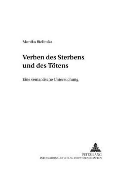 Cover for Bielinska Monika Bielinska · Verben des Sterbens und des Toetens: Eine semantische Untersuchung (Pocketbok) (2002)