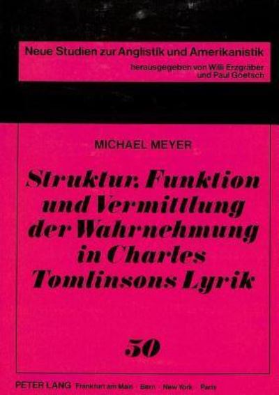 Cover for Michael Meyer · Struktur, Funktion und Vermittlung der Wahrnehmung in Charles Tomlinsons Lyrik (Book) (1990)